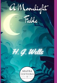 Cover A Moonlight Fable, A Short Story By H.g. Wells