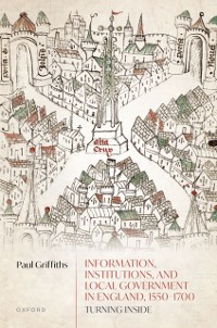 Cover Information, Institutions, and Local Government in England, 1550-1700