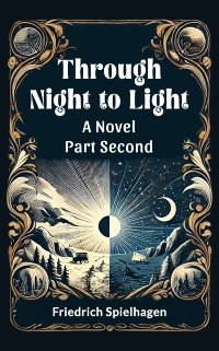 Cover Through Night to Light A Novel Part SECOND