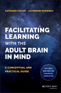 Cover Facilitating Learning with the Adult Brain in Mind