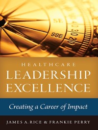 Cover Healthcare Leadership Excellence: Creating a Career of Impact