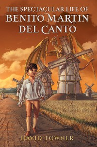 Cover The Spectacular Life of Benito Martin del Canto