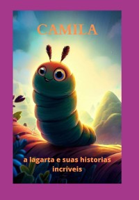 Cover Camila A Lagarta E Suas Historias Incríveis