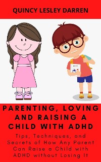 Cover Parenting, Loving and Raising a Child with ADHD