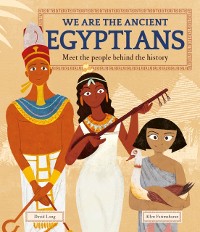 Cover We Are the Ancient Egyptians : Meet the People Behind the History