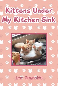 Cover Kittens Under My Kitchen Sink