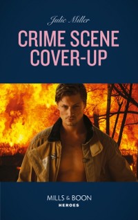 Cover Crime Scene Cover-Up (Mills & Boon Heroes) (The Taylor Clan: Firehouse 13, Book 1)