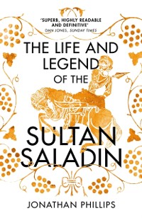 Cover The Life and Legend of the Sultan Saladin