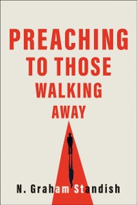 Cover Preaching to Those Walking Away