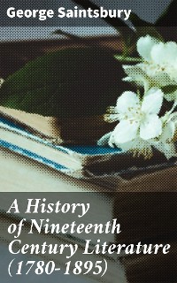 Cover A History of Nineteenth Century Literature (1780-1895)