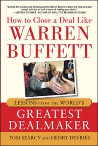 Cover How to Close a Deal Like Warren Buffett: Lessons from the World's Greatest Dealmaker