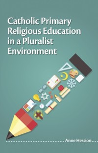 Cover Catholic Primary Religious Education in a Pluralist Environment