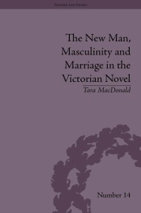 Cover New Man, Masculinity and Marriage in the Victorian Novel