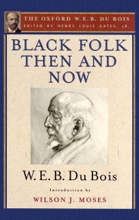 Cover Black Folk Then and Now (The Oxford W.E.B. Du Bois)