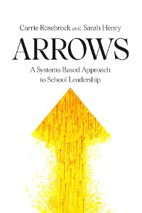 Cover Arrows: A Systems-Based Approach to School Leadership: A Systems-Based Approach to School Leadership