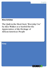 Cover The Quilt in the Short Story "Everyday Use" by Alice Walker as a Symbol for the Appreciation of the Heritage of African-American People