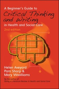 Cover EBOOK: A Beginner's Guide to Critical Thinking and Writing in Health and Social Care