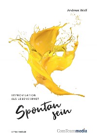 Cover Spontan sein - Improvisation als Lebenskunst