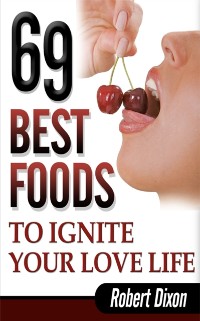 Cover 69 Best Foods to Ignite Your Love Life