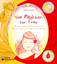 Cover Vom Mädchen zur Frau - Ein märchenhaftes Bilderbuch für alle Mädchen, die ihren Körper neu entdecken