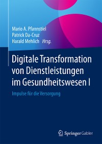 Cover Digitale Transformation von Dienstleistungen im Gesundheitswesen I
