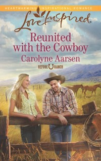 Cover Reunited with the Cowboy (Mills & Boon Love Inspired) (Refuge Ranch, Book 2)
