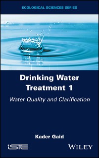 Cover Drinking Water Treatment, Volume 1, Water Quality and Clarification