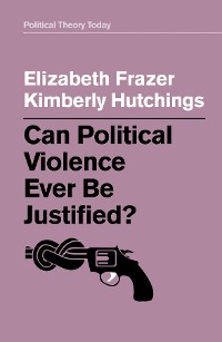Cover Can Political Violence Ever Be Justified?
