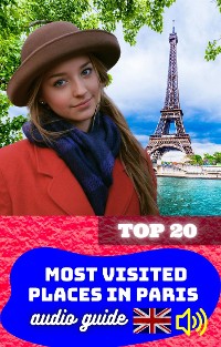 Cover Top 20 Most Visited Places in Paris. Audio Guide.