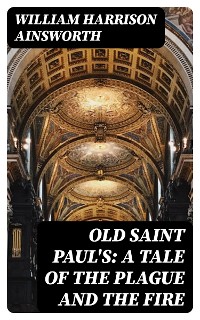 Cover Old Saint Paul's: A Tale of the Plague and the Fire