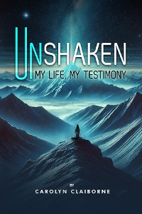 Cover Unshaken My Life, My Testimony