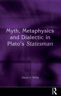 Cover Myth, Metaphysics and Dialectic in Plato's Statesman