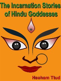 Cover The Incarnation Stories of Hindu Goddesses