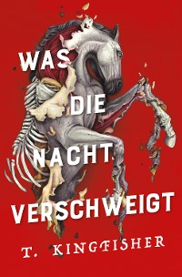 Cover Was die Nacht verschweigt: Die Fortsetzung von WAS DIE TOTEN BEWEGT – Eine packende und atmosphärische Erzählung in der Tradition von Edgar Allan Poe