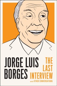 Cover Jorge Luis Borges: The Last Interview