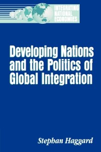 Cover Developing Nations and the Politics of Global Integration