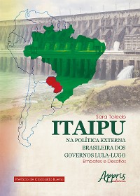 Cover Itaipu na Política Externa Brasileira dos Governos Lula-Lugo: Embates e Desafios