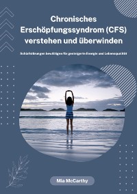 Cover Chronisches Erschöpfungssyndrom (CFS) verstehen und überwinden: Schlafstörungen bewältigen für gesteigerte Energie und Lebensqualität