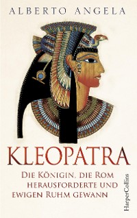 Cover Kleopatra. Die Königin, die Rom herausforderte und ewigen Ruhm gewann