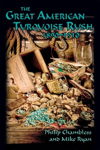 Cover The Great American Turquoise Rush, 1890-1910