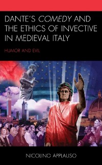 Cover Dante's Comedy and the Ethics of Invective in Medieval Italy
