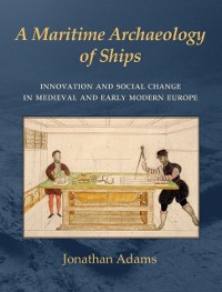 Cover Maritime Archaeology of Ships