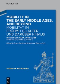 Cover Mobility in the Early Middle Ages, and Beyond – Mobilität im Frühmittelalter und darüber hinaus