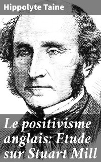 Cover Le positivisme anglais: Etude sur Stuart Mill