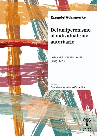 Cover Del antiperonismo al individualismo autoritario