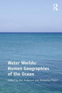 Cover Water Worlds: Human Geographies of the Ocean