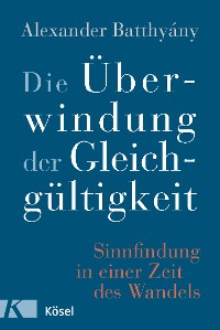 Cover Die Überwindung der Gleichgültigkeit