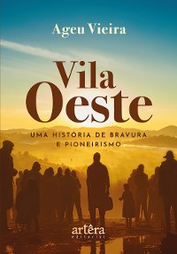 Cover Vila Oeste: Uma História de Bravura e Pioneirismo
