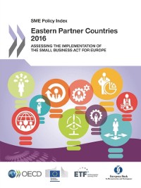 Cover SME Policy Index: Eastern Partner Countries 2016 Assessing the Implementation of the Small Business Act for Europe