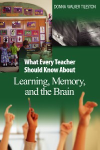 Cover What Every Teacher Should Know About Learning, Memory, and the Brain